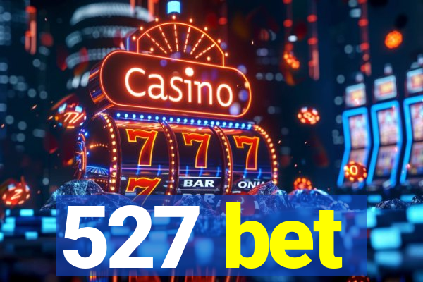 527 bet